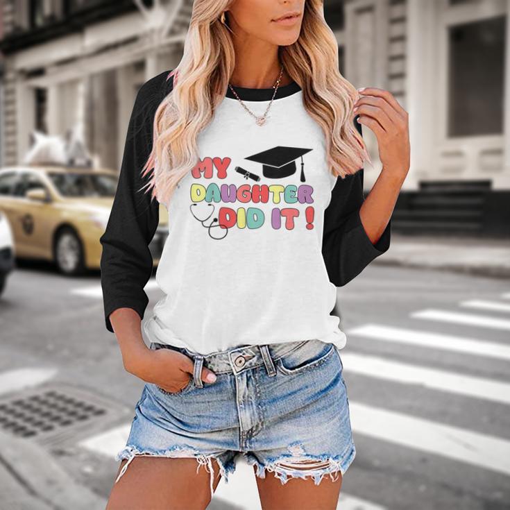 My Daughter Did It Graduation Doctor Nurse Child Graduated Baseball Raglan Shirt