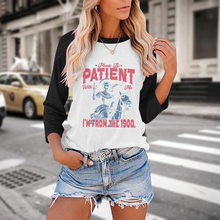 Please Be Patient-With Me I'm From The 1900s Western Outfit Baseball Raglan Shirt