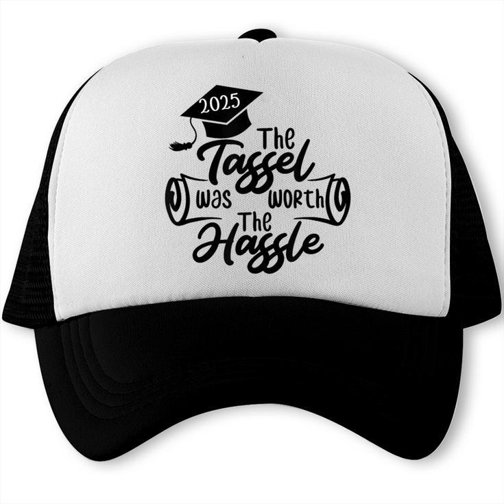 2025 Graduation The Tassel Was Worth The Hassle University Trucker Cap