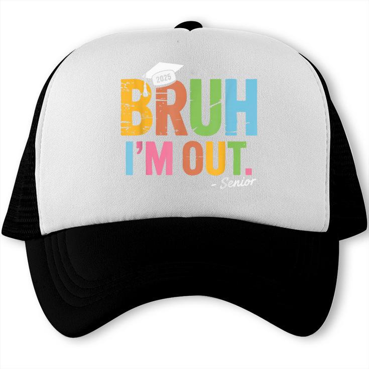Bruh I'm Out Senior Graduation Trucker Cap