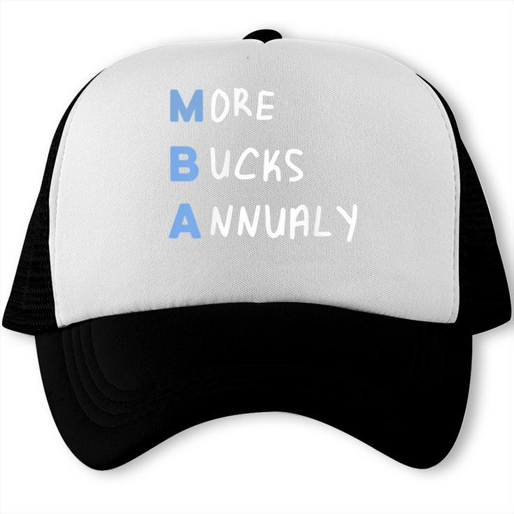 More Bucks Annually MBA Graduation Shirt Trucker Cap