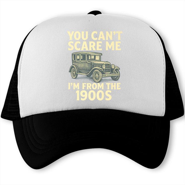 You Can't Scare Me I'm From The 1900s Retro Vintage Car Premium Trucker Cap