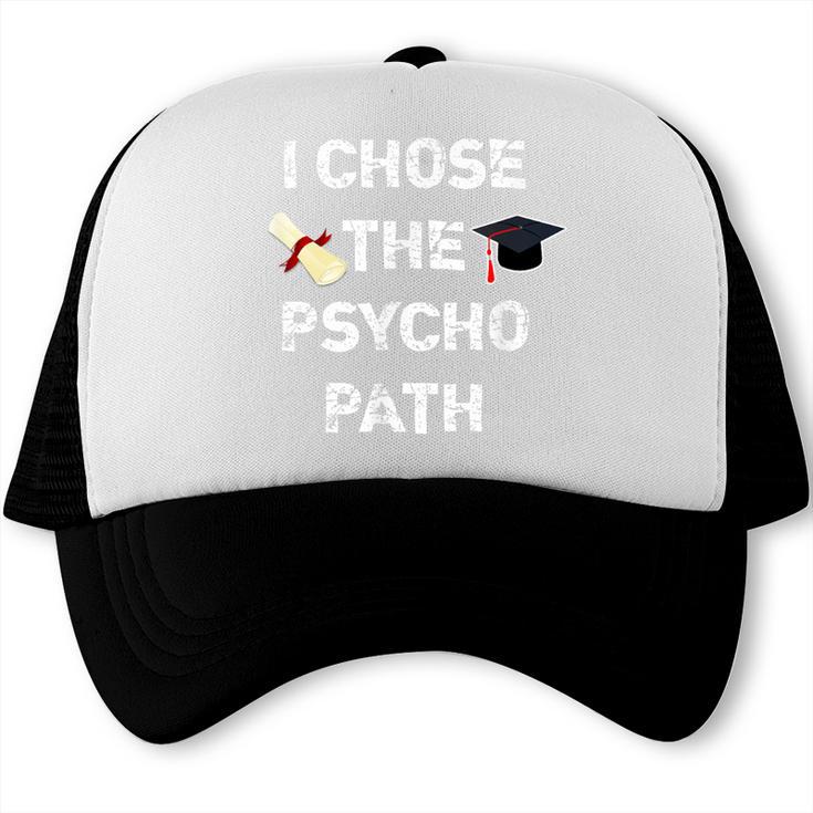 I Chose Psycho Path Psychology Major Graduation Shirt Trucker Cap