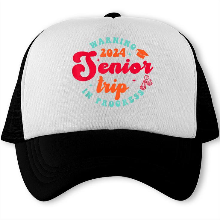 Class Of 2024 Senior Trip In Progress Graduation Trip Trucker Cap
