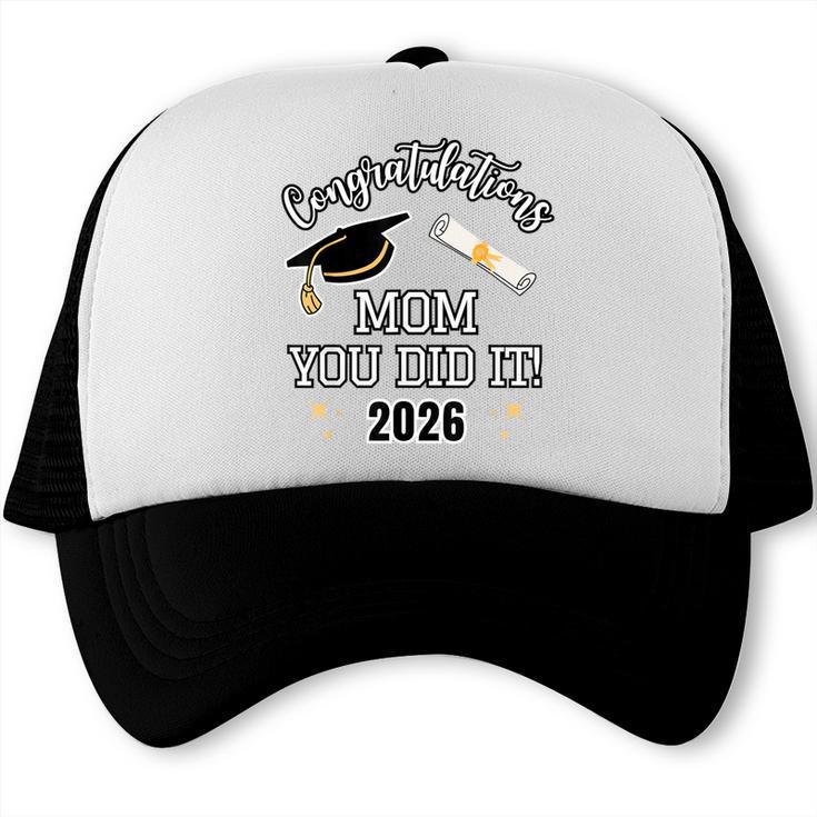 Congratulations Mom You Did It Mom Graduation 2026 Trucker Cap