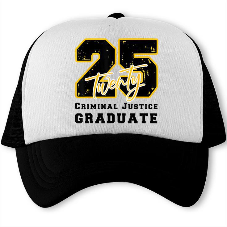 Criminal Justice Graduate Graduated Class Of 2025 Graduation Trucker Cap
