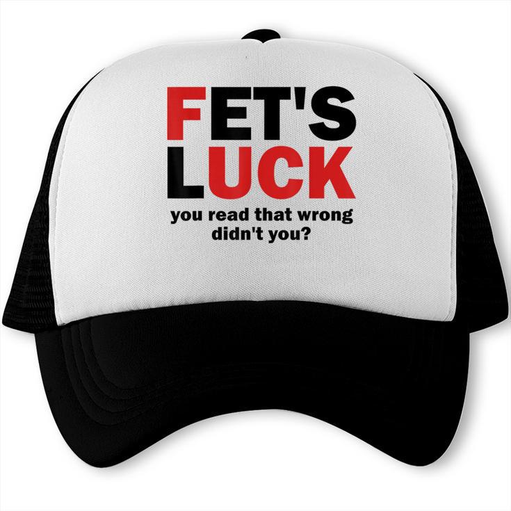 Dad Joke FET’s Luck You Read That Wrong Didn’t You Trucker Cap
