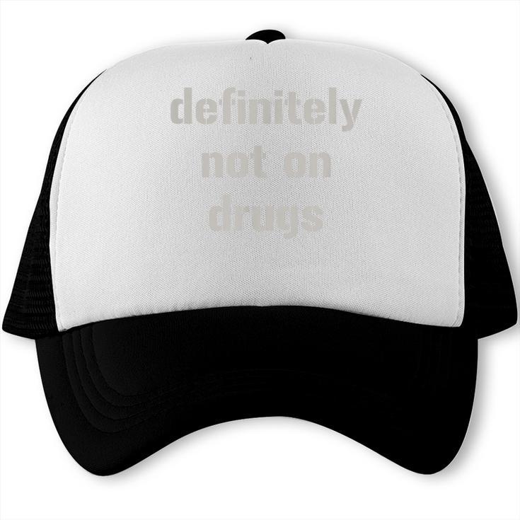 Definitely Not On Drugs Shirt Graduation T Shirt Trucker Cap