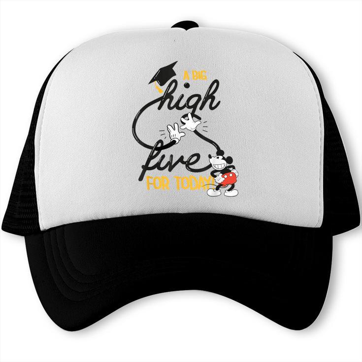 Disney Mickey Mouse A Big High Five For Today Graduation Trucker Cap