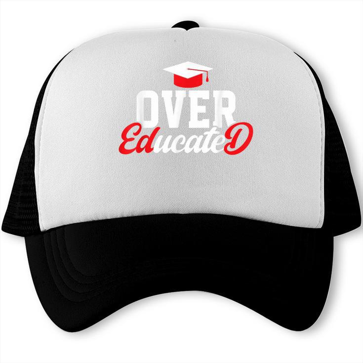 Doctor Of Education Over Educated EdD Doctorate Graduation Trucker Cap