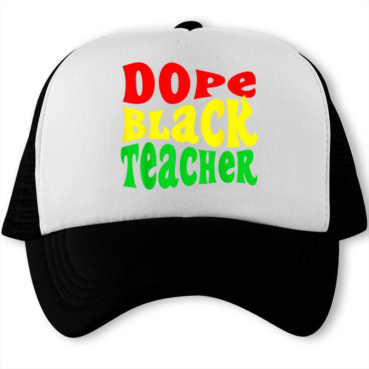 Dope Teacher African American Graduation History Month Trucker Cap