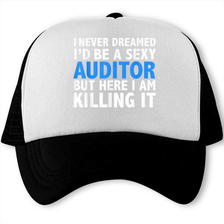 Never Dreamed I'd Be a Sexy Auditor Graduation Trucker Cap