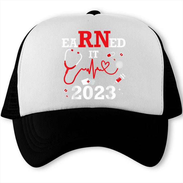 Earned It 2023 For Nurse Graduation Or RN LPN Class Of Trucker Cap