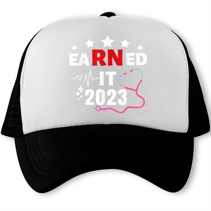 Earned It 2023 For Nurse Graduation Or RN LPN Class Of 2023 Trucker Cap