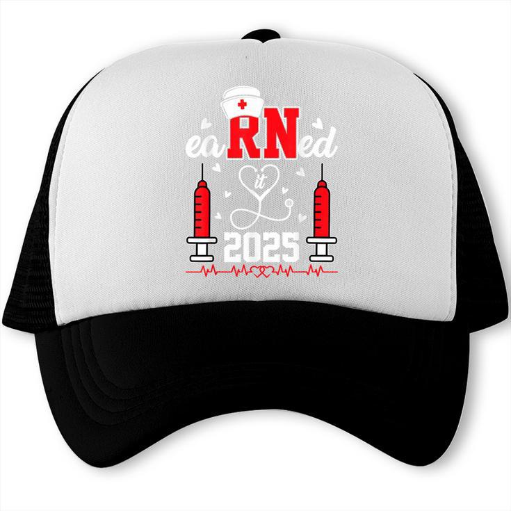 Earned It 2025 For Nurse Graduation Or RN LPN Class Of 2025 Trucker Cap