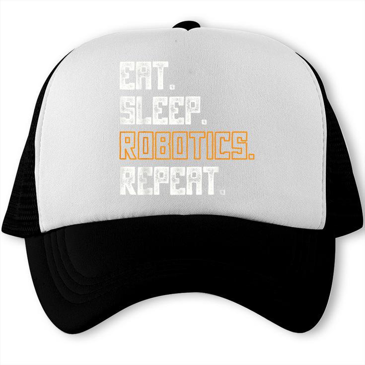 Eat Sleep Robotics Repeat Shirt Graduation Trucker Cap