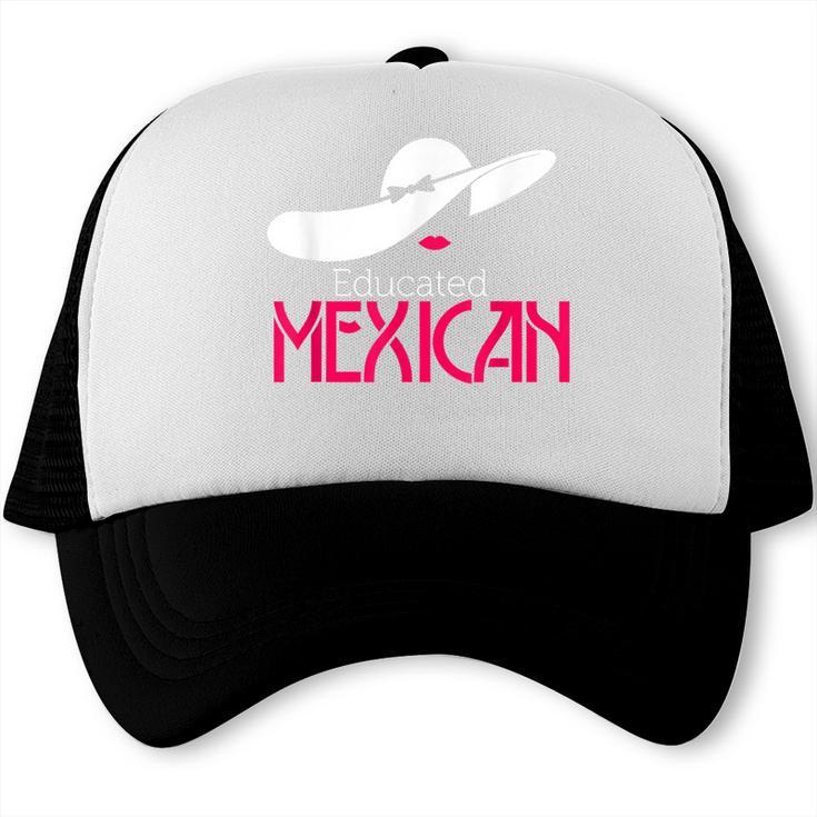 Educated Mexican Graduation Shirt For Women Trucker Cap