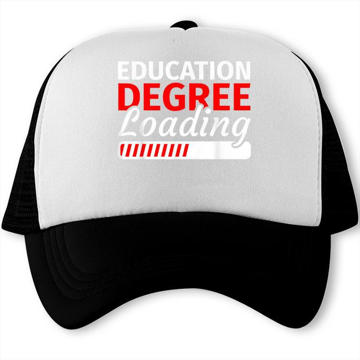 Education Major Shirts Teaching Degree Loading Graduation Trucker Cap