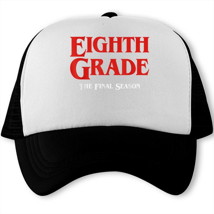 Eighth Grade Final Season Graduation Parody Trucker Cap