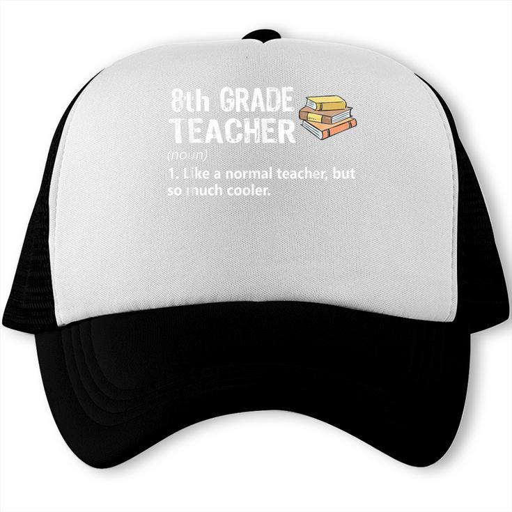 Eighth Grade Teacher Graduation Shirts Gifts Funny Saying Trucker Cap