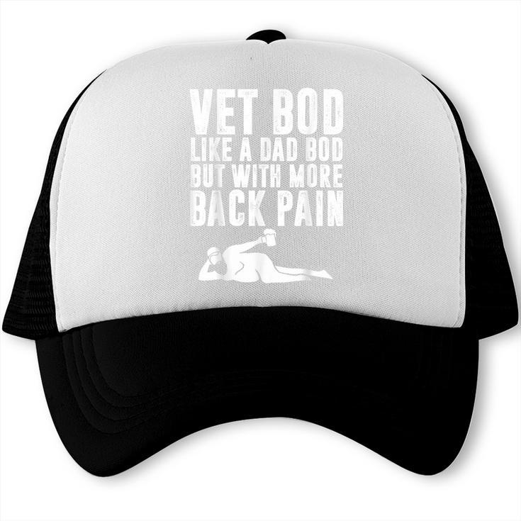 Fathers Day Vet Bod Like Dad Bod But More Back Pain Trucker Cap Fathers Day Vet Bod Like Dad Bod But More Back Pain Trucker Cap