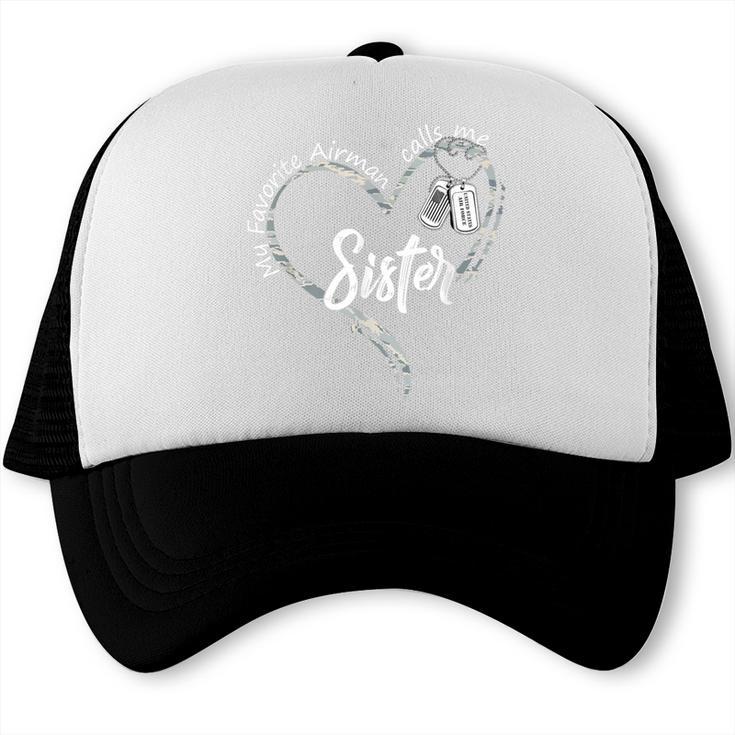 My Favorite Airman Calls Me Sister USAF Graduation Sister Trucker Cap