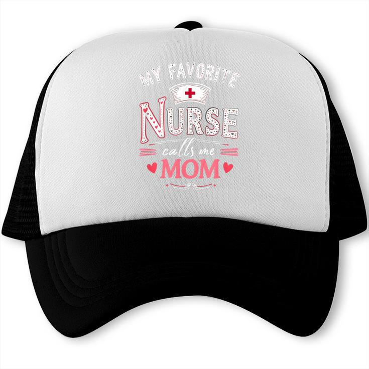 My Favorite Nurse Calls Me Mom Nursing Students Graduation Trucker Cap