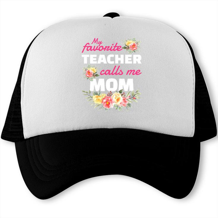 My Favorite Teacher Calls Me Mom Graduation Trucker Cap