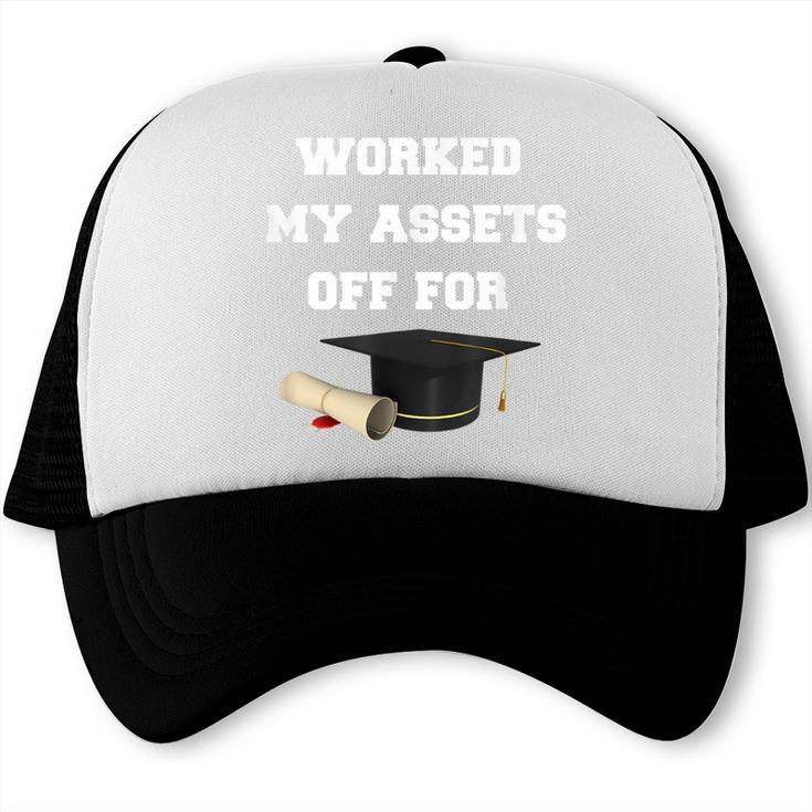 Finance Accounting Graduation Shirt Worked My Assets Off Trucker Cap