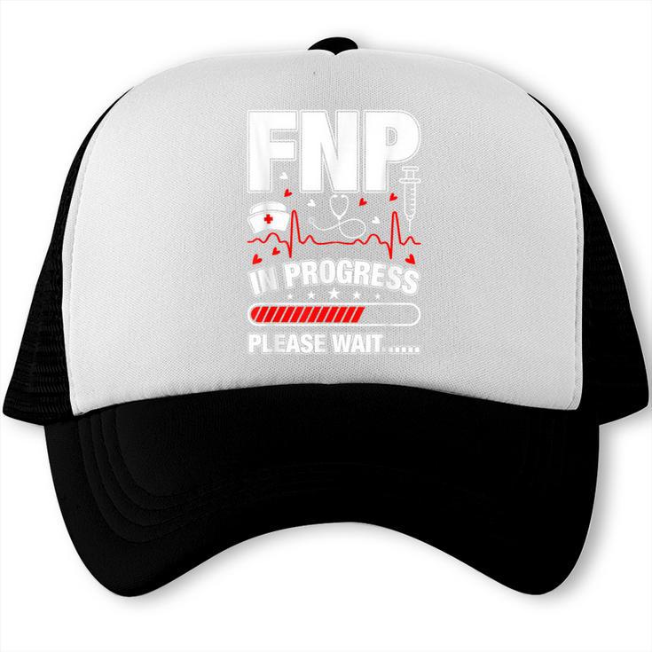 FNP In Progress Graduation Family Nurse Practitioner Trucker Cap