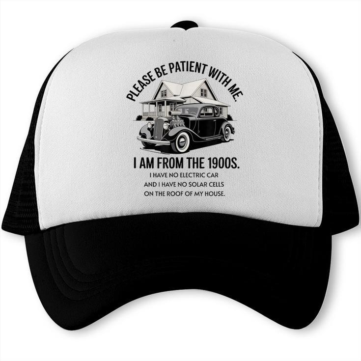 Forgive Me I'm From The 1900s No E-Car No SolarCells Trucker Cap