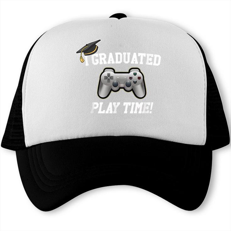 Gamers Graduation I Graduated Play Time Gamer Trucker Cap