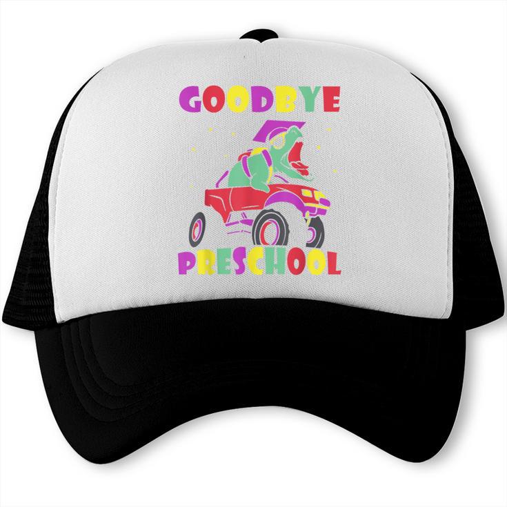 Goodbye Preschool Graduates Pre School Graduation Graduate Trucker Cap