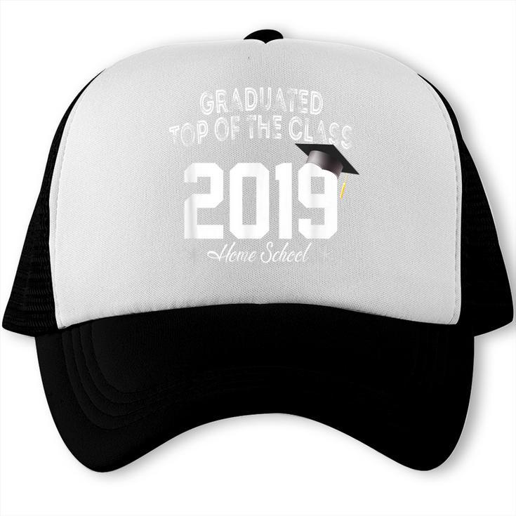 Graduated Top Of The Class 2019 Home School Graduation Shirt Trucker Cap