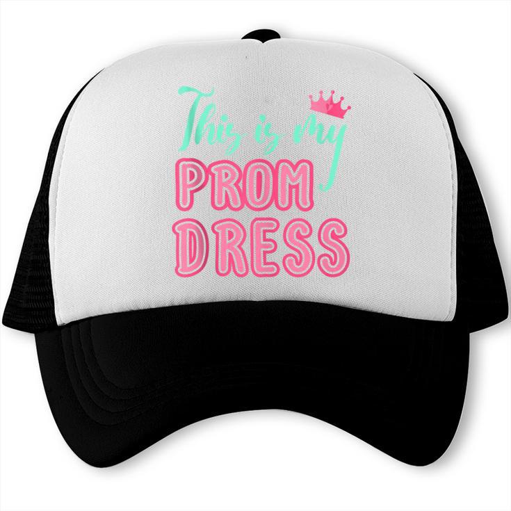 Graduation Tee This Is My Prom Dress 2021 Graduate Trucker Cap