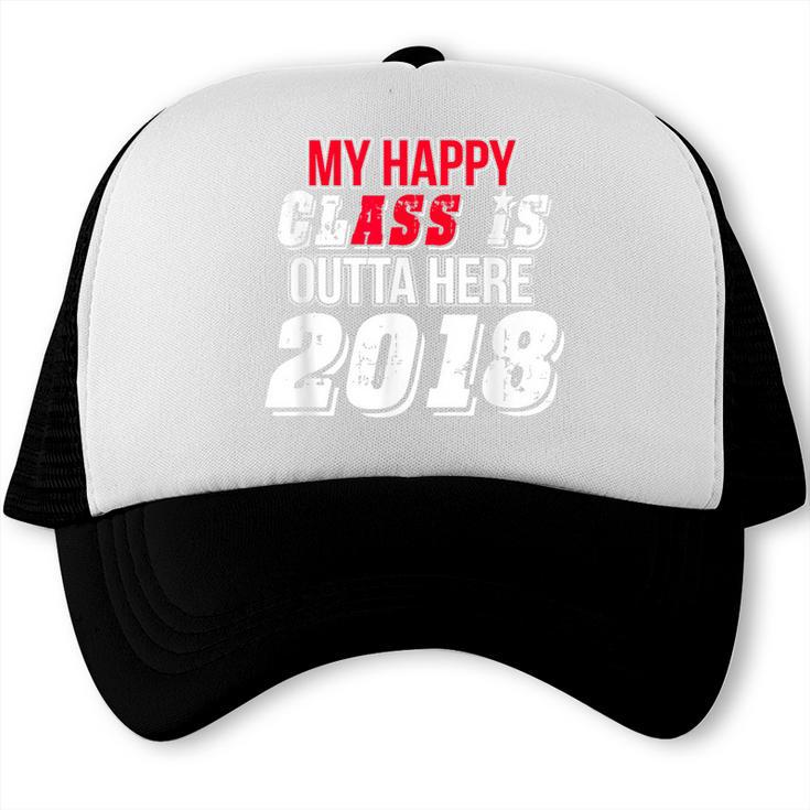 My Happy Class Is Outta Here 2018 Graduation Trucker Cap