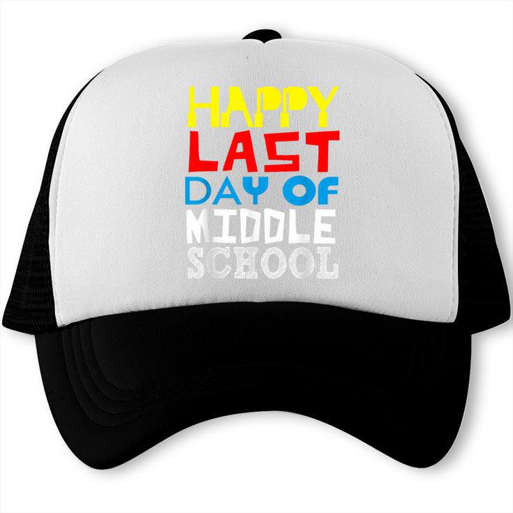 Happy Last Day Of Middle School Graduation Trucker Cap