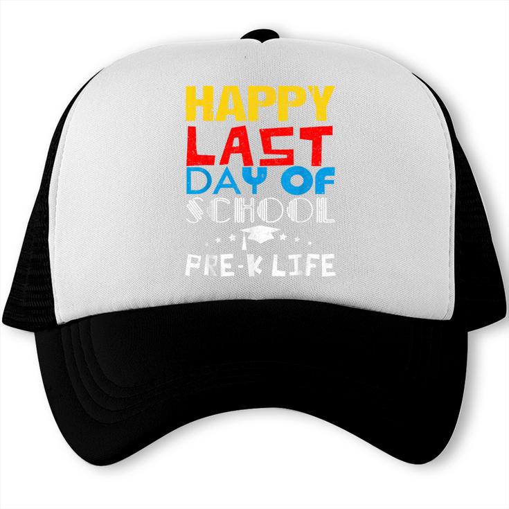 Happy Last Day Of School Pre-K Life Graduation T-Shirt Trucker Cap