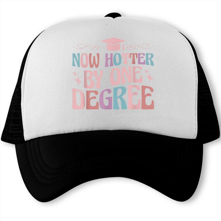 Now Hotter By One Degree Graduation Trucker Cap