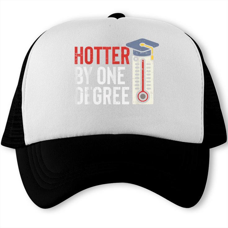 Hotter By One Degree Phd MBA College Graduation Trucker Cap
