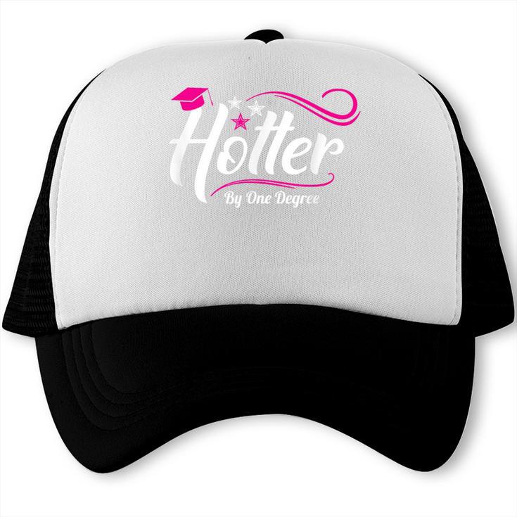 Hotter By One Degree Shirt Graduation For Her Trucker Cap