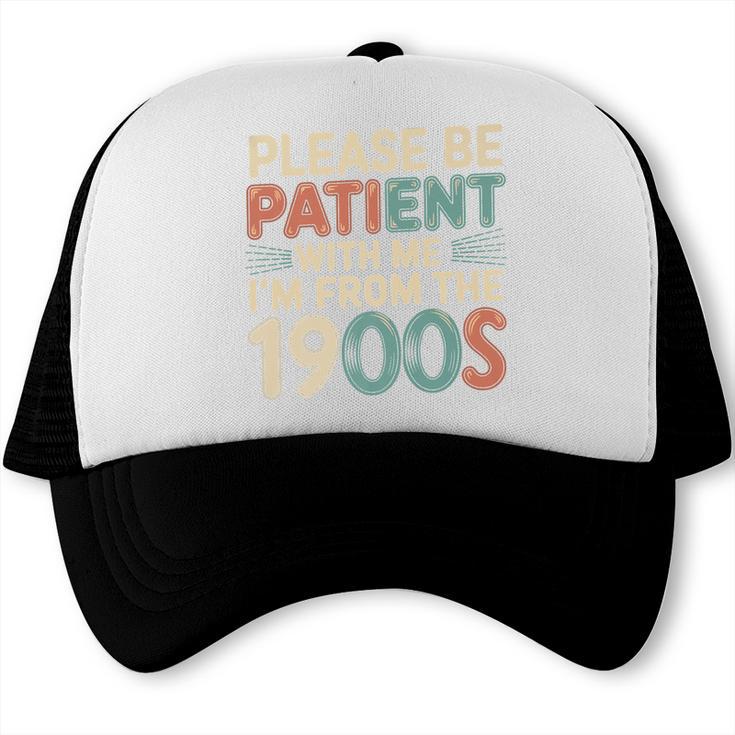 Humor Retro Please Be Patient With Me I'm From The 1900s Premium Trucker Cap