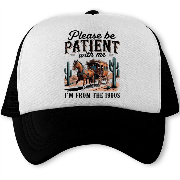 I'm From The 1900s Historical Humor Old Person Trucker Cap I'm From The 1900s Historical Humor Old Person Trucker Cap