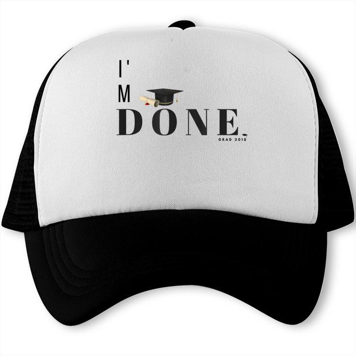 I'm Done College High School Graduation Senior Trucker Cap