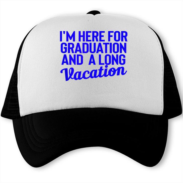 I'm Here For Graduation School Class Senior 2024 Trucker Cap
