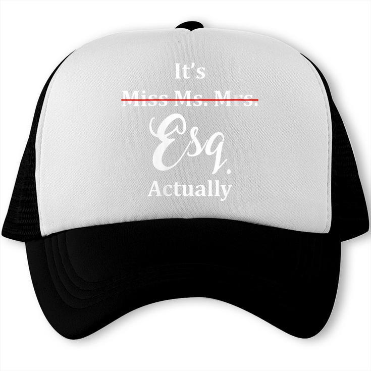 Its Esq Actually Female Lawyer Graduation Pass The Bar Exam Trucker Cap