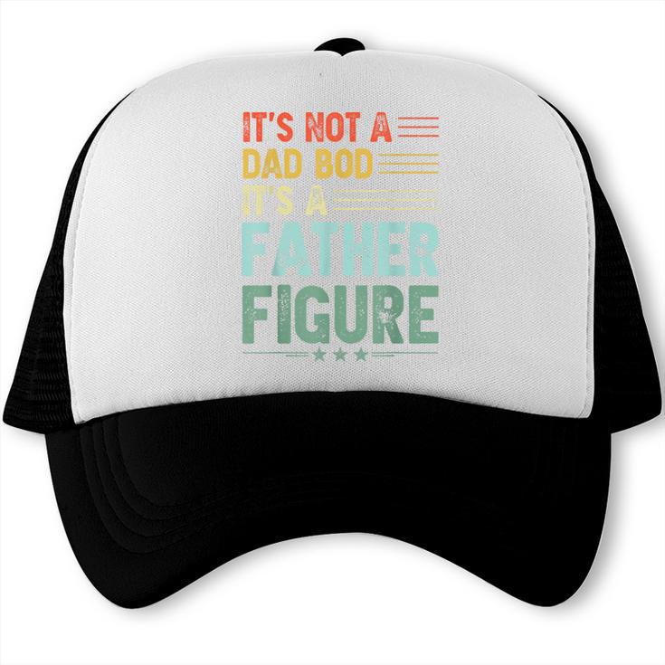 It's Not A Dad Bod It's A Father Figure Men Vintage Trucker Cap