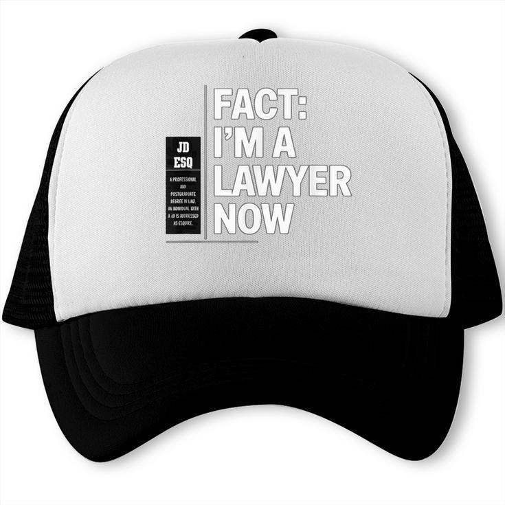JD ESQ Law Graduate Fact I’m a Lawyer Now Graduation Trucker Cap