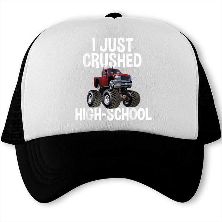 I Just Crushed High School Graduation Monster Truck Shirt Trucker Cap