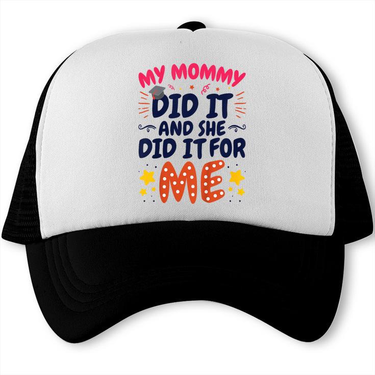 Kids My Mommy Did It Graduation Mom Graduate Trucker Cap